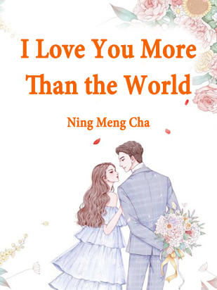 I Love You More Than the World